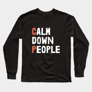 calm down people Long Sleeve T-Shirt